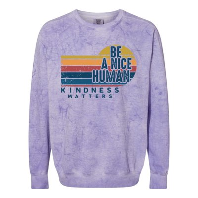 Retro Vintage Be A Nice Human Kindness Matters Giftbe Kind Gift Colorblast Crewneck Sweatshirt