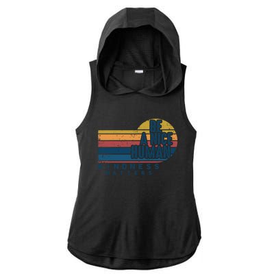 Retro Vintage Be A Nice Human Kindness Matters Giftbe Kind Gift Ladies PosiCharge Tri-Blend Wicking Draft Hoodie Tank