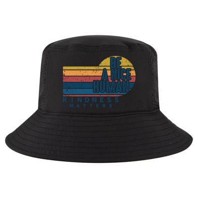 Retro Vintage Be A Nice Human Kindness Matters Giftbe Kind Gift Cool Comfort Performance Bucket Hat