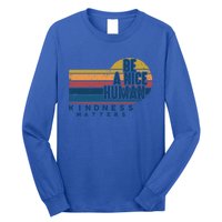 Retro Vintage Be A Nice Human Kindness Matters Giftbe Kind Gift Long Sleeve Shirt