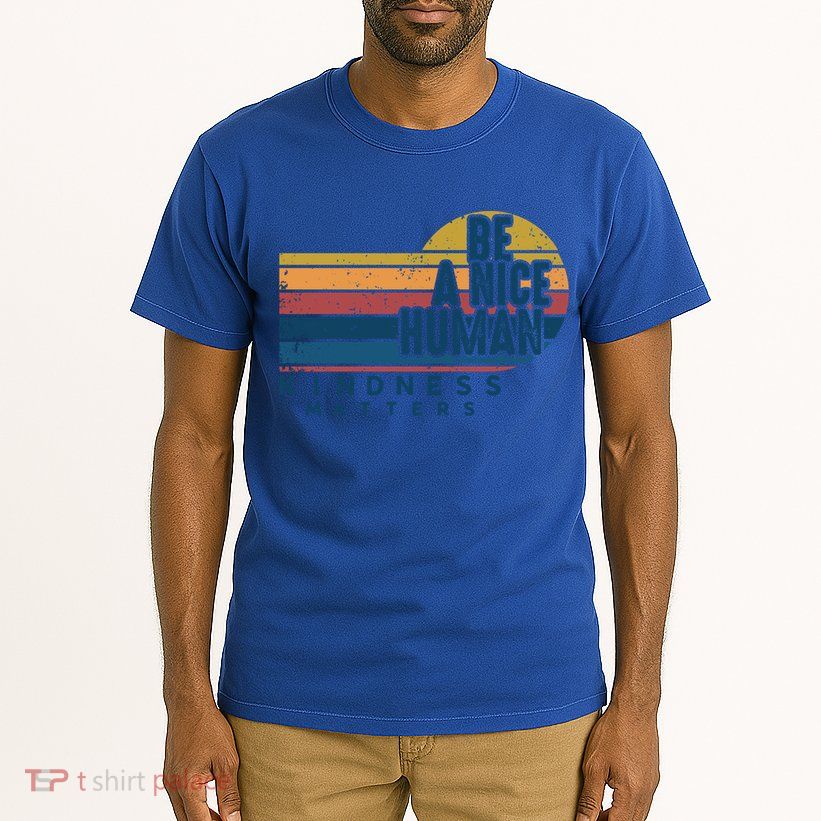 Retro Vintage Be A Nice Human Kindness Matters Giftbe Kind Gift Tall T-Shirt