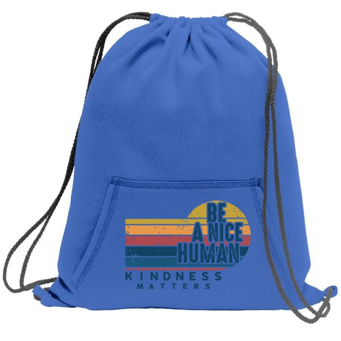 Retro Vintage Be A Nice Human Kindness Matters Giftbe Kind Gift Sweatshirt Cinch Pack Bag