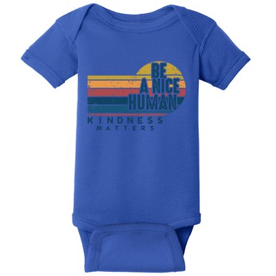 Retro Vintage Be A Nice Human Kindness Matters Giftbe Kind Gift Baby Bodysuit