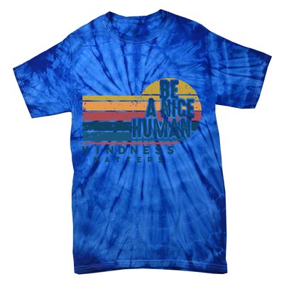 Retro Vintage Be A Nice Human Kindness Matters Giftbe Kind Gift Tie-Dye T-Shirt