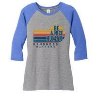 Retro Vintage Be A Nice Human Kindness Matters Giftbe Kind Gift Women's Tri-Blend 3/4-Sleeve Raglan Shirt