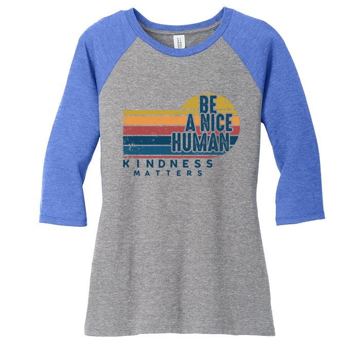 Retro Vintage Be A Nice Human Kindness Matters Giftbe Kind Gift Women's Tri-Blend 3/4-Sleeve Raglan Shirt