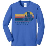 Retro Vintage Be A Nice Human Kindness Matters Giftbe Kind Gift Kids Long Sleeve Shirt