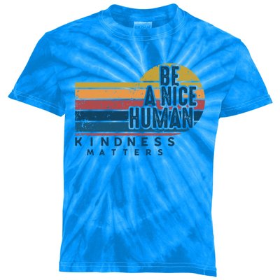 Retro Vintage Be A Nice Human Kindness Matters Giftbe Kind Gift Kids Tie-Dye T-Shirt