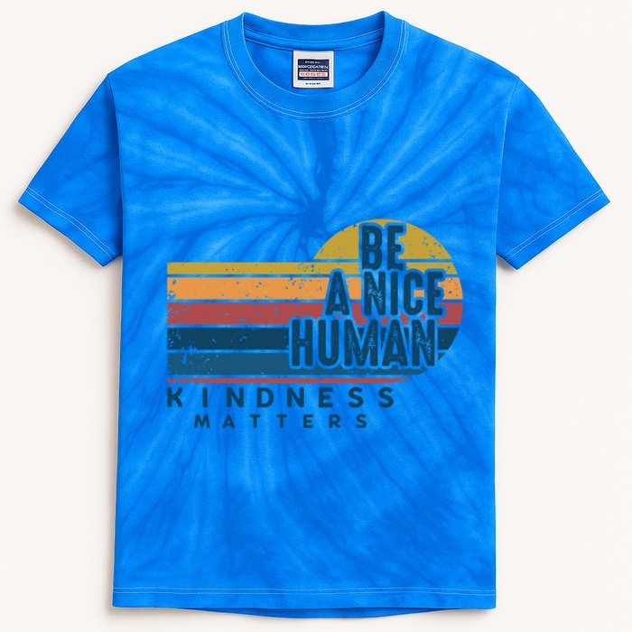 Retro Vintage Be A Nice Human Kindness Matters Giftbe Kind Gift Kids Tie-Dye T-Shirt