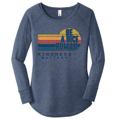 Retro Vintage Be A Nice Human Kindness Matters Giftbe Kind Gift Women's Perfect Tri Tunic Long Sleeve Shirt