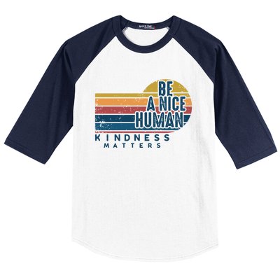 Retro Vintage Be A Nice Human Kindness Matters Giftbe Kind Gift Baseball Sleeve Shirt