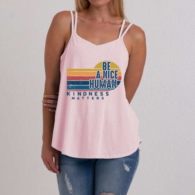 Retro Vintage Be A Nice Human Kindness Matters Giftbe Kind Gift Women's Strappy Tank