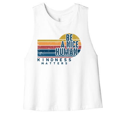 Retro Vintage Be A Nice Human Kindness Matters Giftbe Kind Gift Women's Racerback Cropped Tank