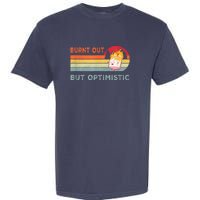 Retro Vintage Burnt Out But Optimistic Funny Saying Garment-Dyed Heavyweight T-Shirt