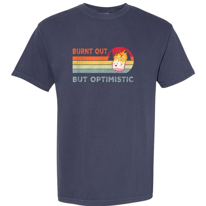 Retro Vintage Burnt Out But Optimistic Funny Saying Garment-Dyed Heavyweight T-Shirt