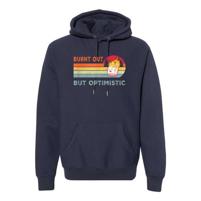 Retro Vintage Burnt Out But Optimistic Funny Saying Premium Hoodie