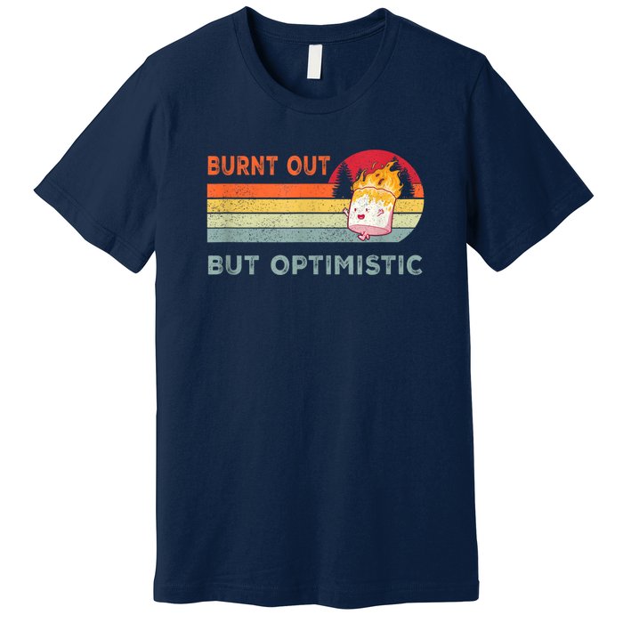 Retro Vintage Burnt Out But Optimistic Funny Saying Premium T-Shirt