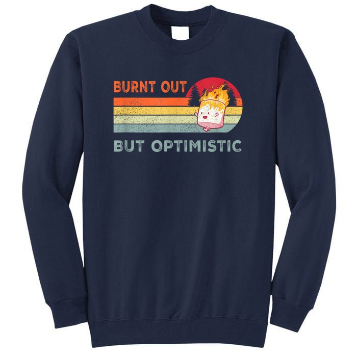 Retro Vintage Burnt Out But Optimistic Funny Saying Tall Sweatshirt