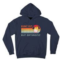 Retro Vintage Burnt Out But Optimistic Funny Saying Tall Hoodie