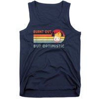 Retro Vintage Burnt Out But Optimistic Funny Saying Tank Top