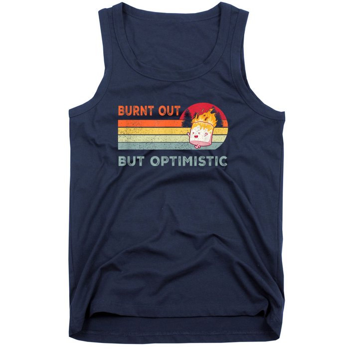 Retro Vintage Burnt Out But Optimistic Funny Saying Tank Top