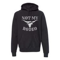 Retro Vintage Country Music Not My First Rodeo Premium Hoodie