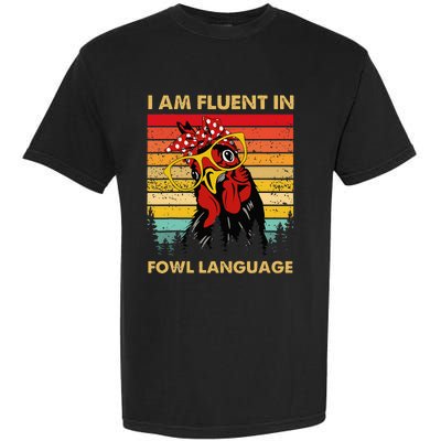 Retro Vintage Chicken Funny I Am Fluent Fowl Language Garment-Dyed Heavyweight T-Shirt