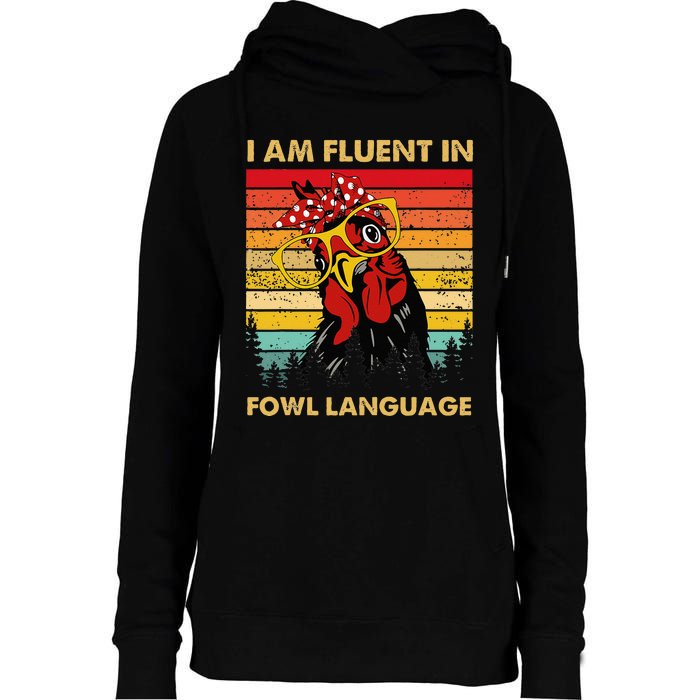 Retro Vintage Chicken Funny I Am Fluent Fowl Language Womens Funnel Neck Pullover Hood