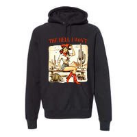 Retro Vintage Cowgirl The Hell I WonT Premium Hoodie