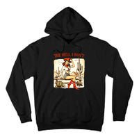 Retro Vintage Cowgirl The Hell I WonT Tall Hoodie