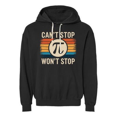 Retro Vintage Cant Stop Pi Wont Stop Pi Day Math Teachers Garment-Dyed Fleece Hoodie