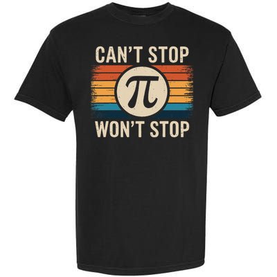 Retro Vintage Cant Stop Pi Wont Stop Pi Day Math Teachers Garment-Dyed Heavyweight T-Shirt