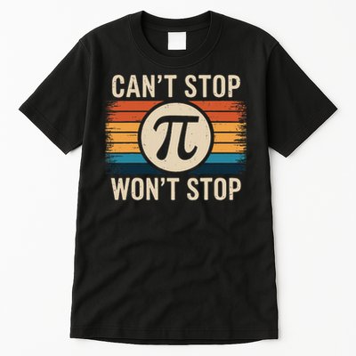 Retro Vintage Cant Stop Pi Wont Stop Pi Day Math Teachers Tall T-Shirt