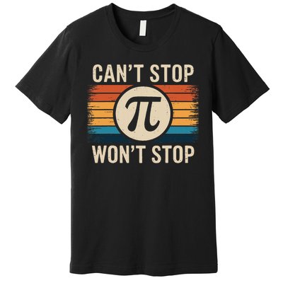 Retro Vintage Cant Stop Pi Wont Stop Pi Day Math Teachers Premium T-Shirt