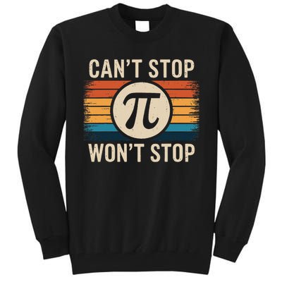 Retro Vintage Cant Stop Pi Wont Stop Pi Day Math Teachers Tall Sweatshirt
