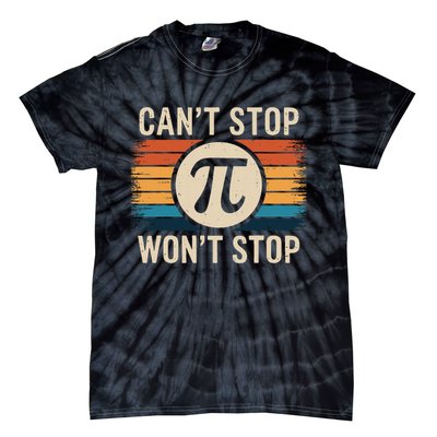 Retro Vintage Cant Stop Pi Wont Stop Pi Day Math Teachers Tie-Dye T-Shirt