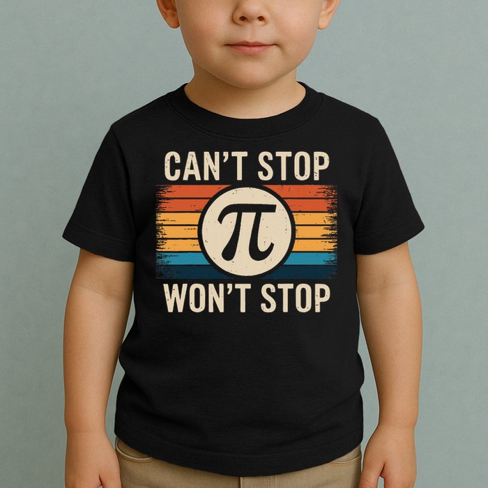 Retro Vintage Cant Stop Pi Wont Stop Pi Day Math Teachers Toddler T-Shirt