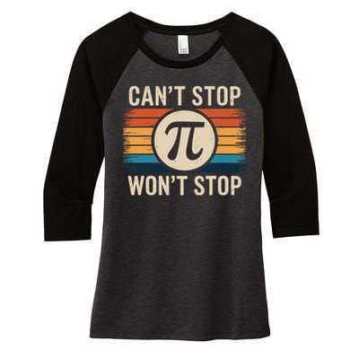 Retro Vintage Cant Stop Pi Wont Stop Pi Day Math Teachers Women's Tri-Blend 3/4-Sleeve Raglan Shirt