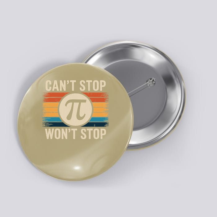 Retro Vintage Cant Stop Pi Wont Stop Pi Day Math Teachers Button