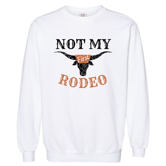 Retro Vintage Classic Country Music Not My First Rodeo Garment-Dyed Sweatshirt