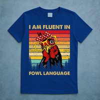 Retro Vintage Chicken Funny I Am Fluent Fowl Language T-Shirt