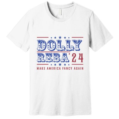 Retro Vintage Dolly And Reba 2024 Make America Fancy Again Premium T-Shirt