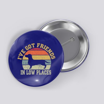 Retro Vintage Dachshund I've Got Friends In Low Place Gift Button