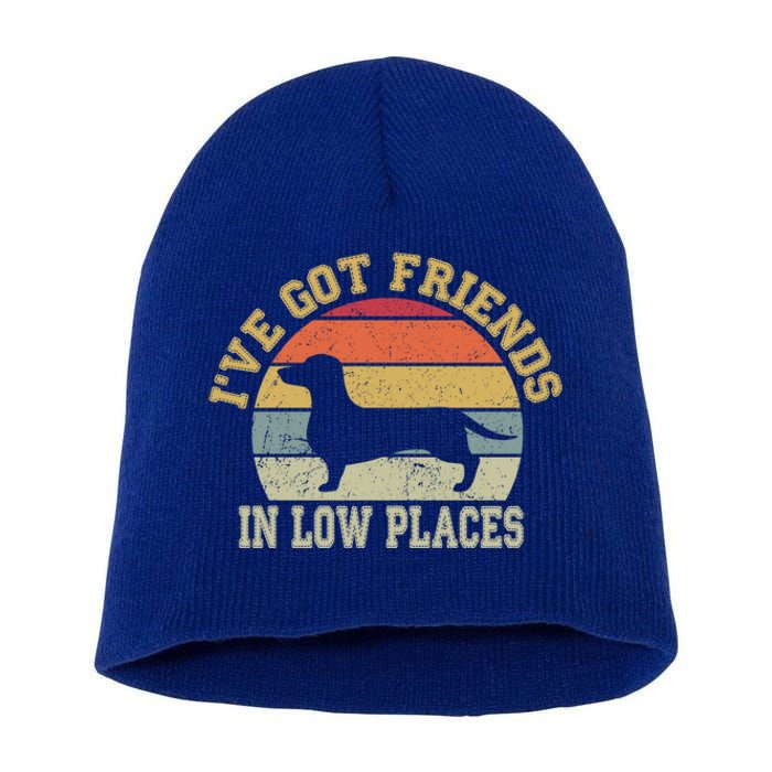 Retro Vintage Dachshund I've Got Friends In Low Place Gift Short Acrylic Beanie