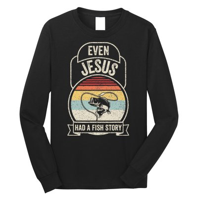 Retro Vintage Even Jesus Had A Fish Story Fishing Long Sleeve Shirt