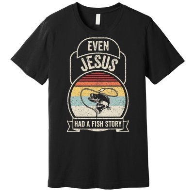 Retro Vintage Even Jesus Had A Fish Story Fishing Premium T-Shirt