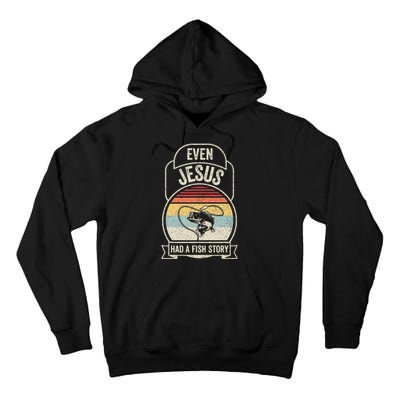 Retro Vintage Even Jesus Had A Fish Story Fishing Tall Hoodie