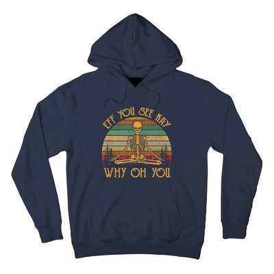 Retro Vintage Eff You See Kay Skull Skeleton Why Oh U Hoodie