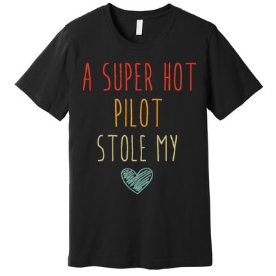 Retro Vintage Funny A Super Hot Pilot Stole My Heart Premium T-Shirt