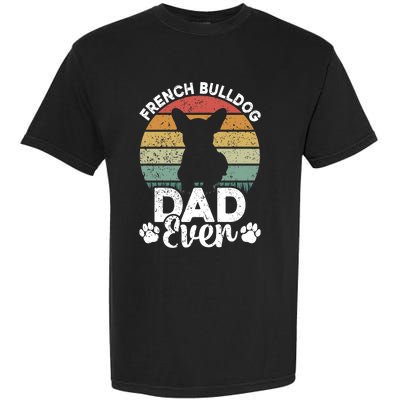 Retro Vintage French Bulldog Dad Ever Great Gift Fathers Day Gift Garment-Dyed Heavyweight T-Shirt